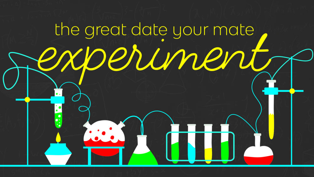 The Great Date Your Mate Experiment